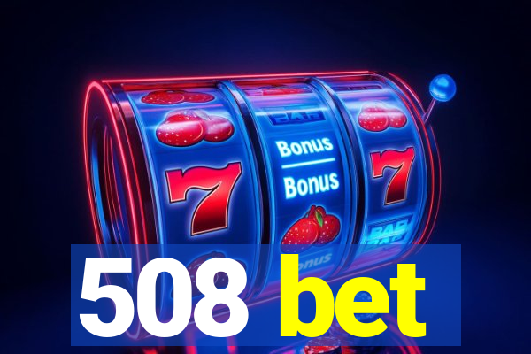 508 bet